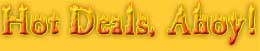 Hot Deals Ahoy